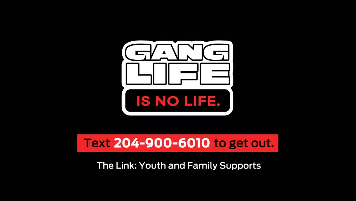 Gang Life is no life. Text 204-900-6010 to get out - Campaign Ad